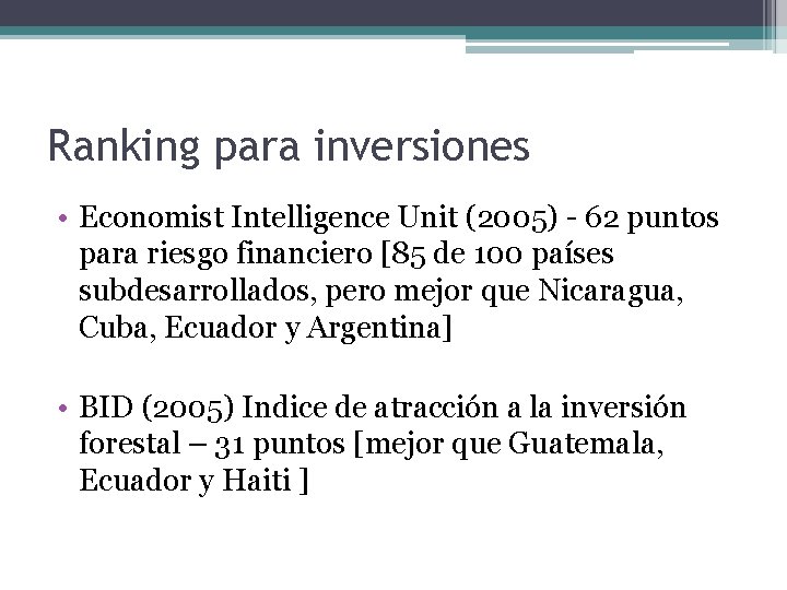 Ranking para inversiones • Economist Intelligence Unit (2005) - 62 puntos para riesgo financiero