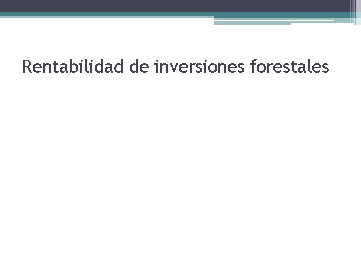 Rentabilidad de inversiones forestales 