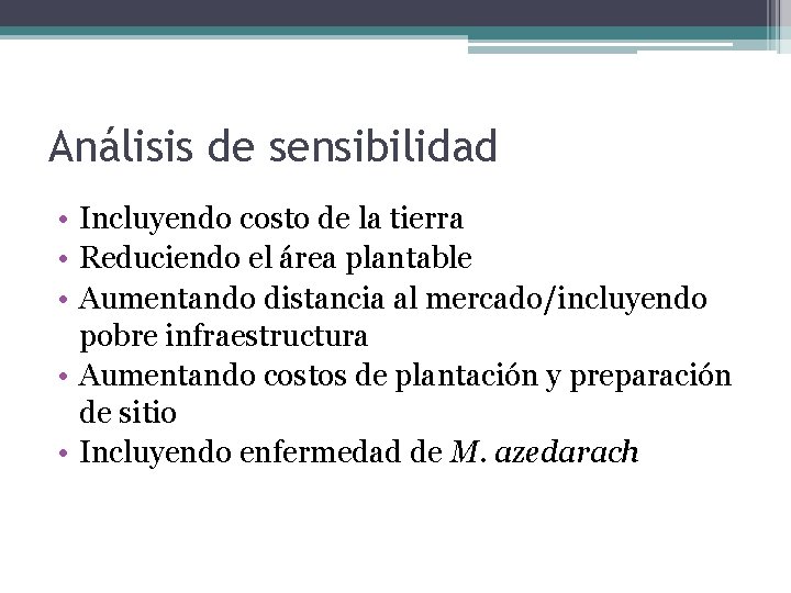 Análisis de sensibilidad • Incluyendo costo de la tierra • Reduciendo el área plantable