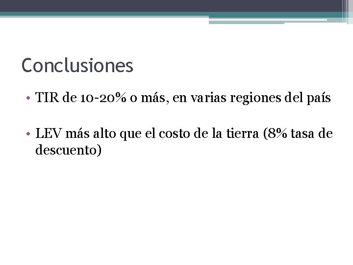 Conclusiones • TIR de 10 -20% o más, en varias regiones del país •