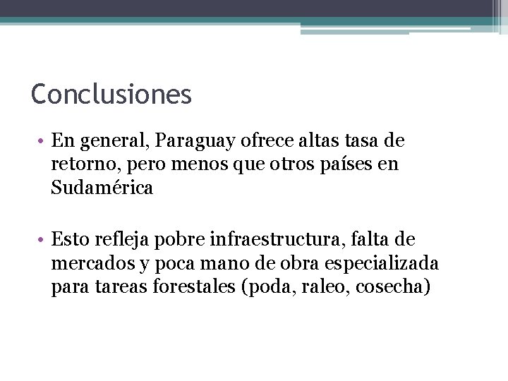 Conclusiones • En general, Paraguay ofrece altas tasa de retorno, pero menos que otros