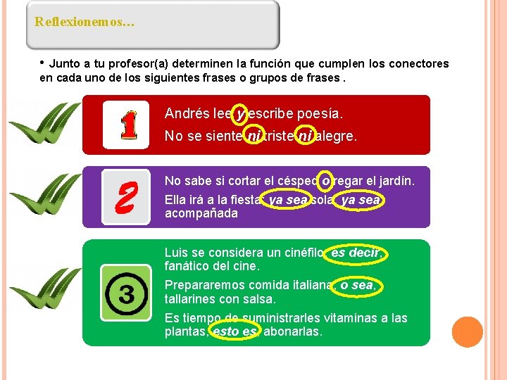 Reflexionemos… • Junto a tu profesor(a) determinen la función que cumplen los conectores en