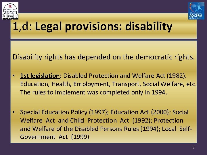 1, d: Legal provisions: disability Disability rights has depended on the democratic rights. •