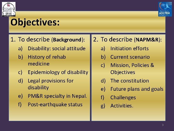 Objectives: 1. To describe (Background): a) Disability: social attitude b) History of rehab medicine