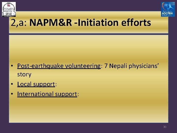2, a: NAPM&R -Initiation efforts • Post-earthquake volunteering: 7 Nepali physicians’ story • Local