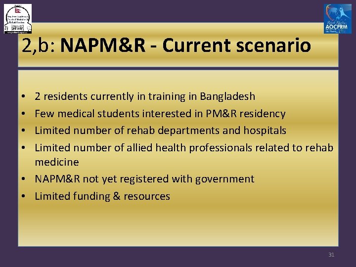 2, b: NAPM&R - Current scenario 2 residents currently in training in Bangladesh Few