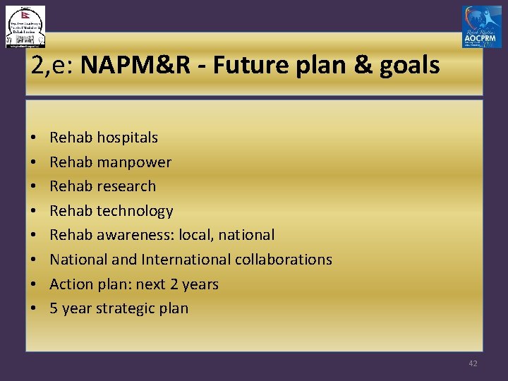 2, e: NAPM&R - Future plan & goals • • Rehab hospitals Rehab manpower
