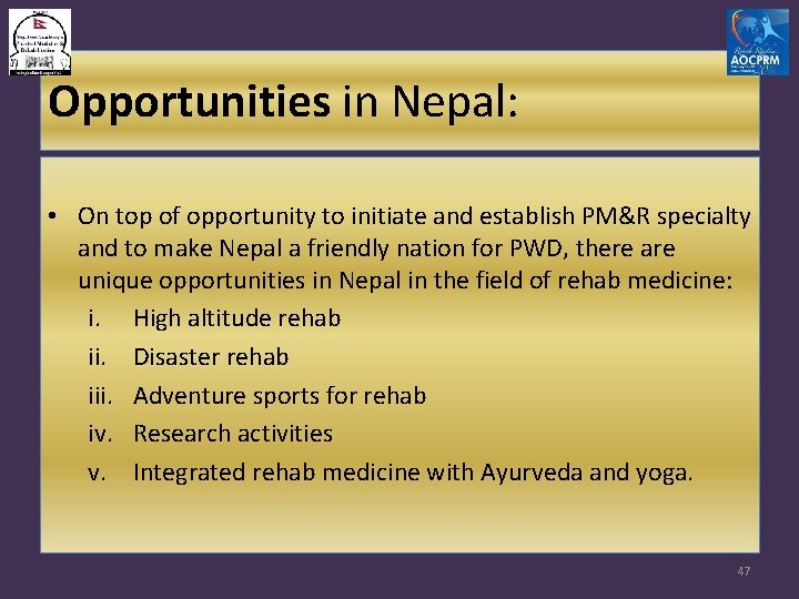 Opportunities in Nepal: • On top of opportunity to initiate and establish PM&R specialty