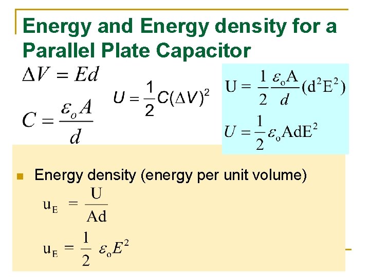 Energy and Energy density for a Parallel Plate Capacitor n Energy density (energy per