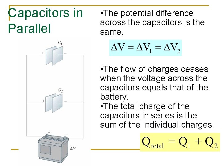 Capacitors in Parallel • The potential difference across the capacitors is the same. •