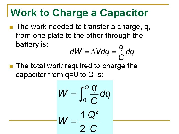 Work to Charge a Capacitor n The work needed to transfer a charge, q,