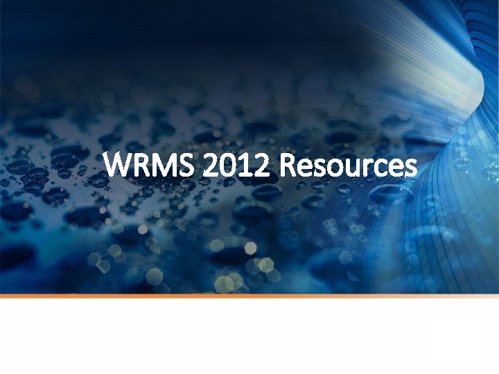 WRMS 2012 Resources 