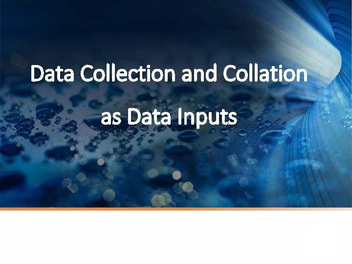 Data Collection and Collation as Data Inputs 