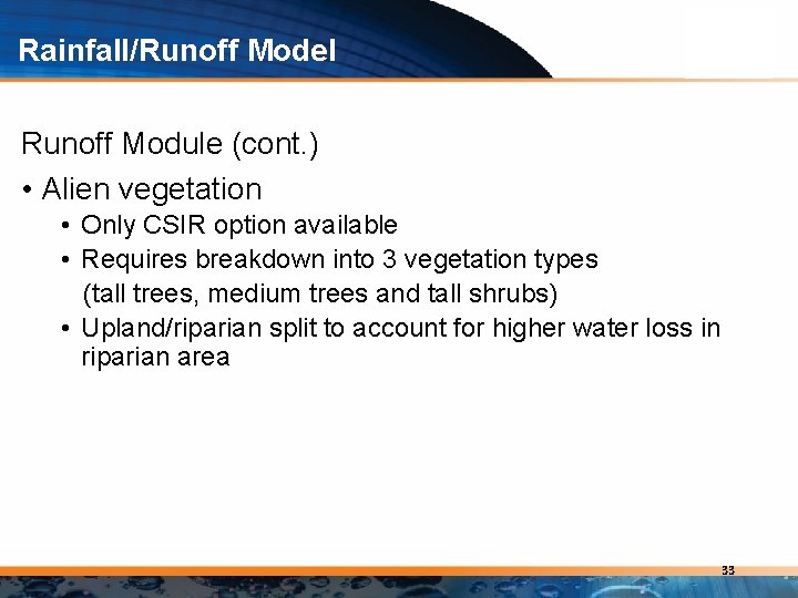 Rainfall/Runoff Model Runoff Module (cont. ) • Alien vegetation • Only CSIR option available