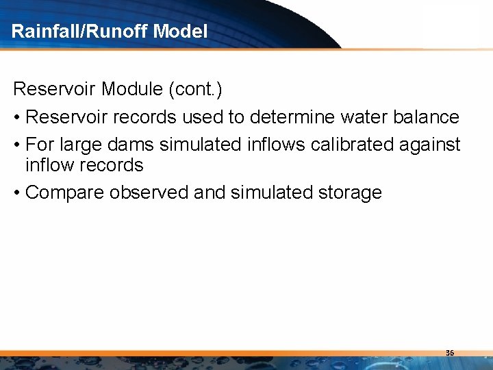 Rainfall/Runoff Model Reservoir Module (cont. ) • Reservoir records used to determine water balance