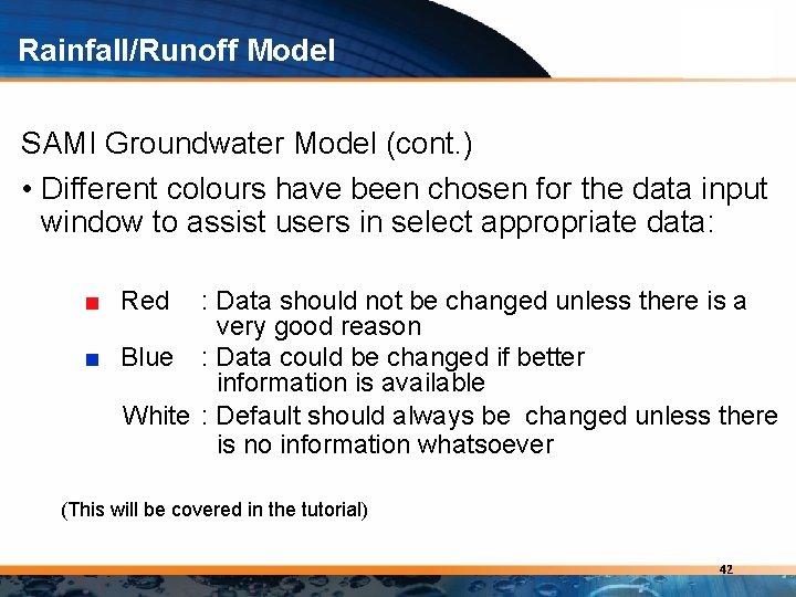 Rainfall/Runoff Model SAMI Groundwater Model (cont. ) • Different colours have been chosen for