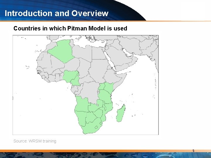 Introduction and Overview Countries in which Pitman Model is used Source: WRSM training 5