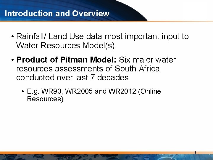 Introduction and Overview • Rainfall/ Land Use data most important input to Water Resources