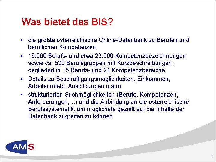 Was bietet das BIS? § die größte österreichische Online-Datenbank zu Berufen und beruflichen Kompetenzen.