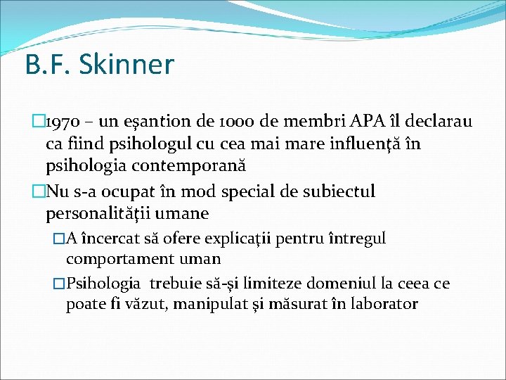 B. F. Skinner � 1970 – un eşantion de 1000 de membri APA îl