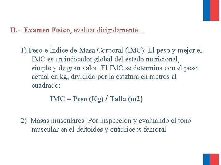 II. - Examen Físico, evaluar dirigidamente… 1) Peso e Índice de Masa Corporal (IMC):