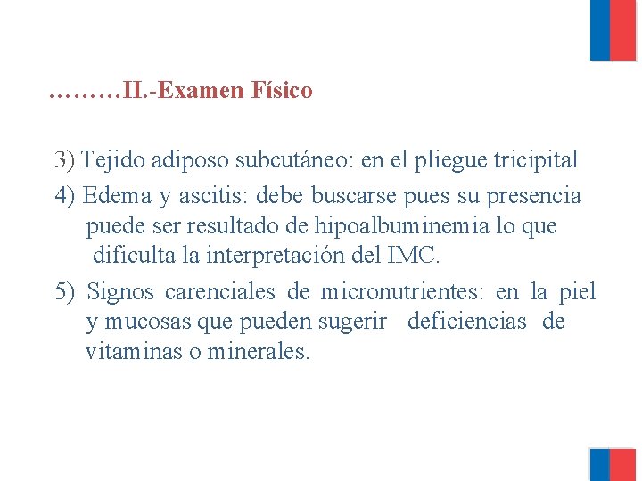 ………II. -Examen Físico 3) Tejido adiposo subcutáneo: en el pliegue tricipital 4) Edema y