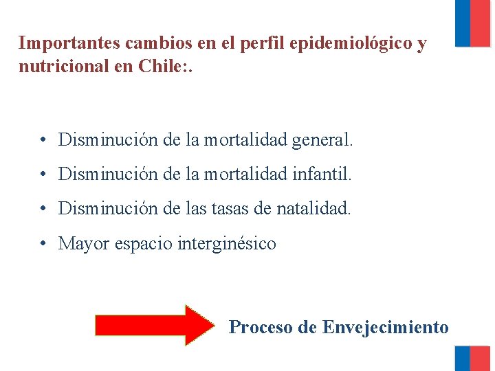 Importantes cambios en el perfil epidemiológico y nutricional en Chile: . • Disminución de