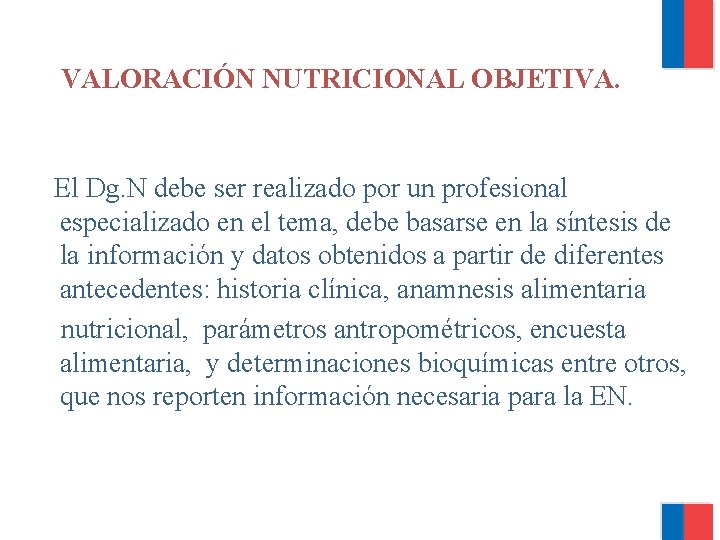 VALORACIÓN NUTRICIONAL OBJETIVA. El Dg. N debe ser realizado por un profesional especializado en
