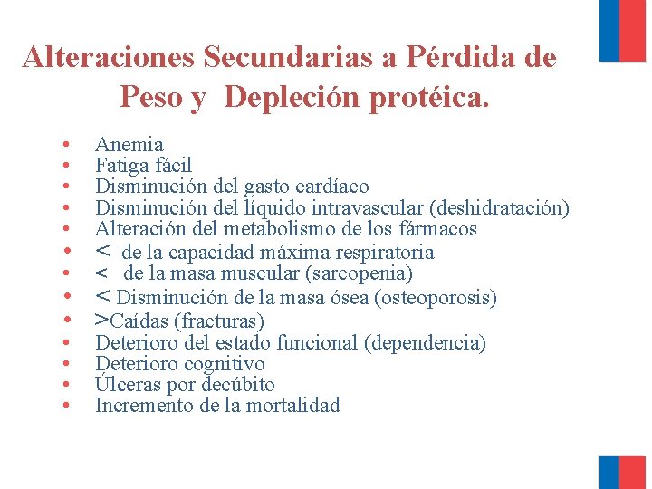  Alteraciones Secundarias a Pérdida de Peso y Depleción protéica. • • • •