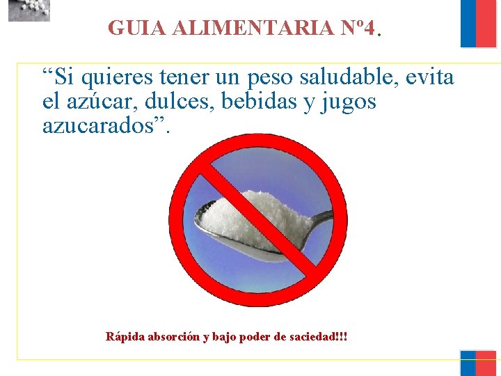 GUIA ALIMENTARIA Nº 4. “Si quieres tener un peso saludable, evita el azúcar, dulces,