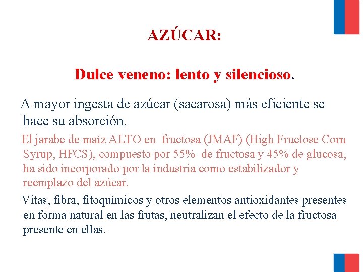 AZÚCAR: Dulce veneno: lento y silencioso. A mayor ingesta de azúcar (sacarosa) más eficiente