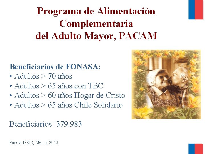 Programa de Alimentación Complementaria del Adulto Mayor, PACAM Beneficiarios de FONASA: • Adultos >