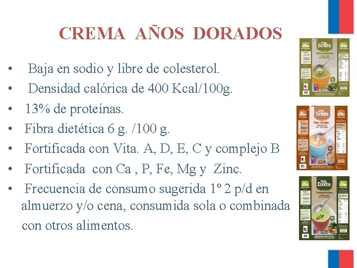  CREMA • • AÑOS DORADOS Baja en sodio y libre de colesterol. Densidad