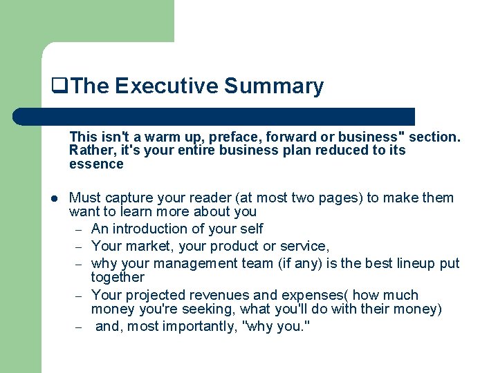 q. The Executive Summary This isn't a warm up, preface, forward or business" section.