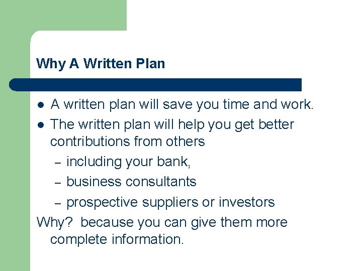 Why A Written Plan A written plan will save you time and work. l