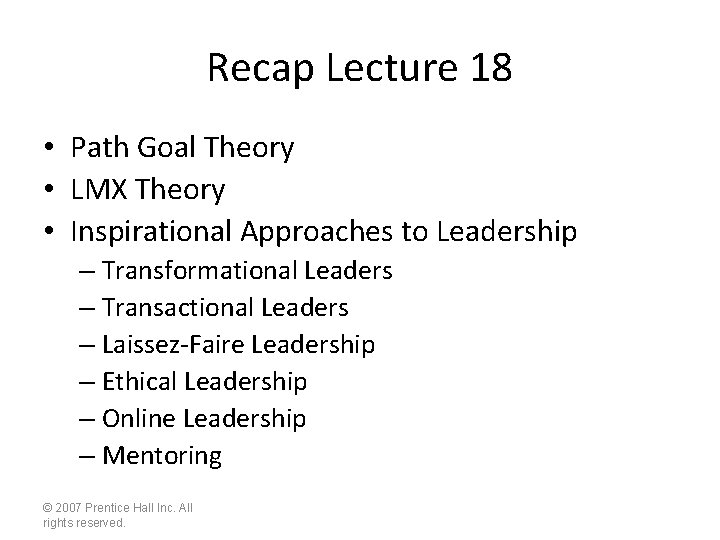 Recap Lecture 18 • Path Goal Theory • LMX Theory • Inspirational Approaches to