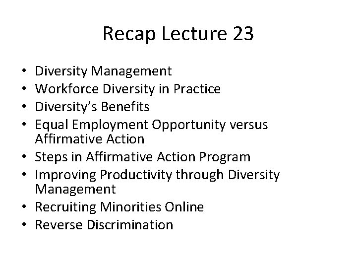 Recap Lecture 23 • • Diversity Management Workforce Diversity in Practice Diversity’s Benefits Equal