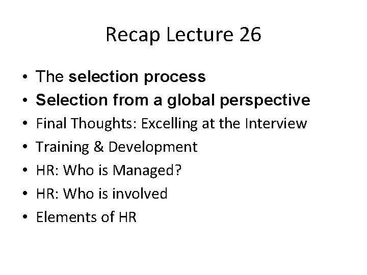 Recap Lecture 26 • • The selection process Selection from a global perspective Final