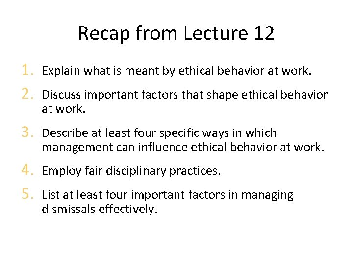 Recap from Lecture 12 1. 2. Explain what is meant by ethical behavior at