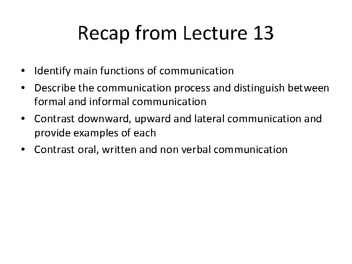 Recap from Lecture 13 • Identify main functions of communication • Describe the communication
