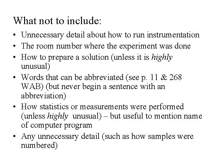 What not to include: • Unnecessary detail about how to run instrumentation • The