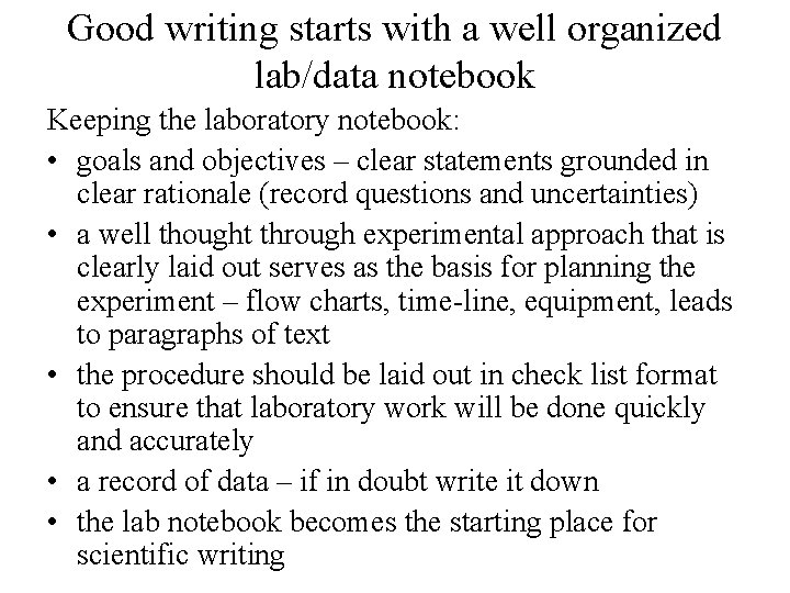 Good writing starts with a well organized lab/data notebook Keeping the laboratory notebook: •