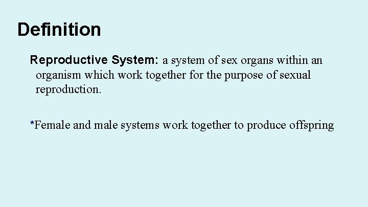 Definition Reproductive System: a system of sex organs within an organism which work together