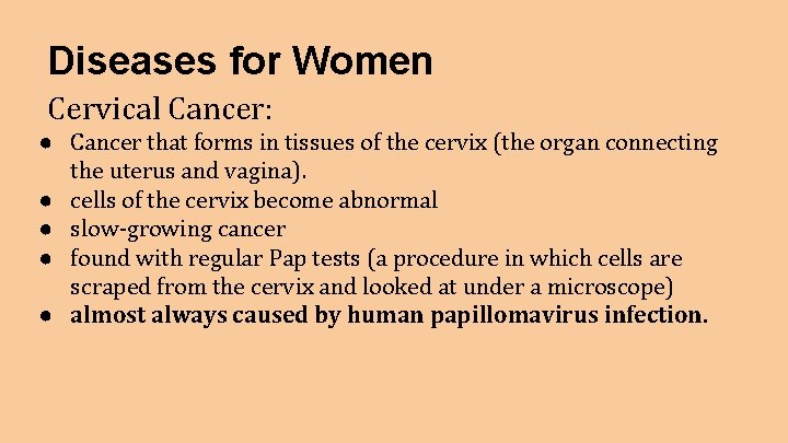 Diseases for Women Cervical Cancer: ● Cancer that forms in tissues of the cervix