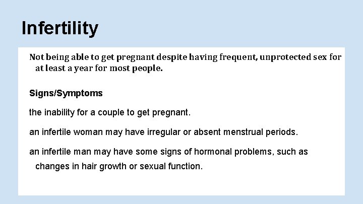 Infertility Not being able to get pregnant despite having frequent, unprotected sex for at