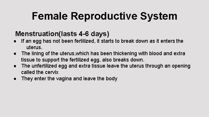 Female Reproductive System Menstruation(lasts 4 -6 days) ● If an egg has not been