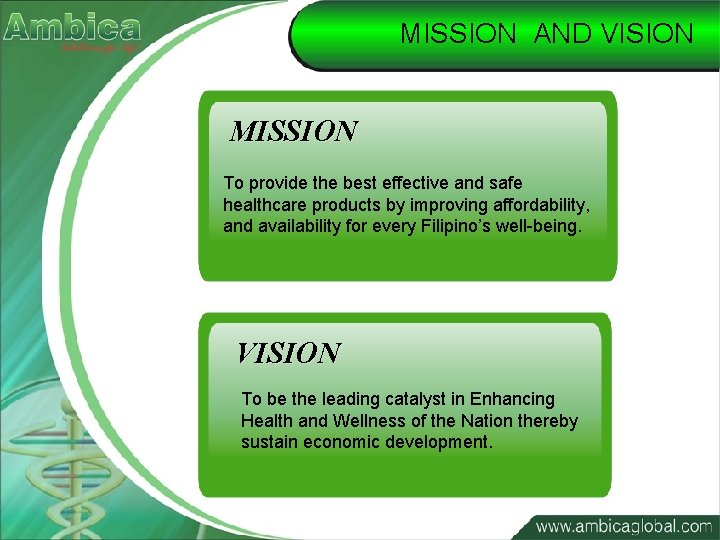 MISSION AND VISION MISSION To provide the best effective and safe healthcare products by