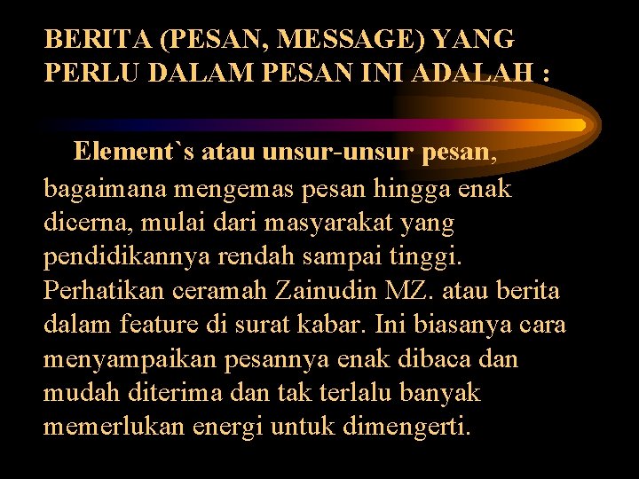 BERITA (PESAN, MESSAGE) YANG PERLU DALAM PESAN INI ADALAH : 1. Element`s atau unsur-unsur