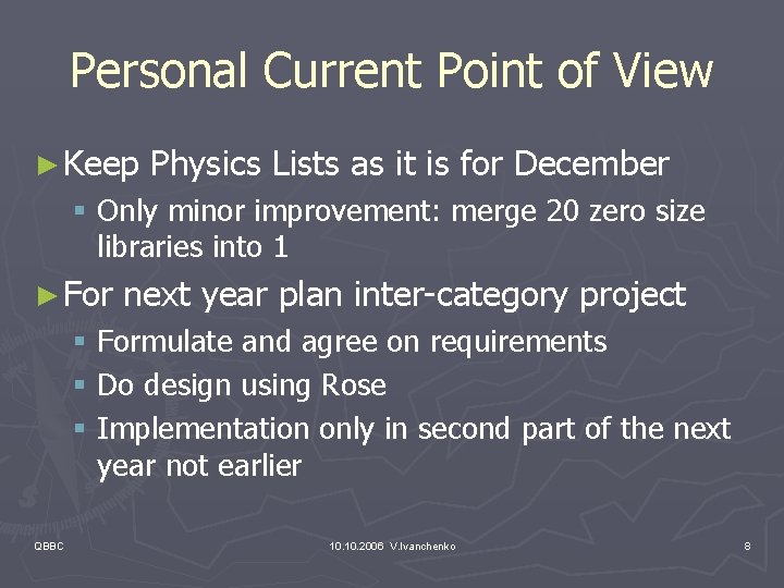 Personal Current Point of View ► Keep Physics Lists as it is for December