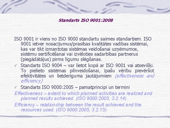 Standarts ISO 9001: 2008 ISO 9001 ir viens no ISO 9000 standartu saimes standartiem.